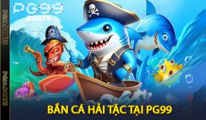 Bắn cá Hải Tặc tại PG99
