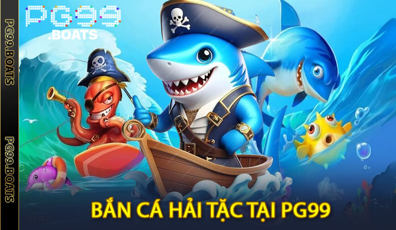 Bắn cá Hải Tặc tại PG99