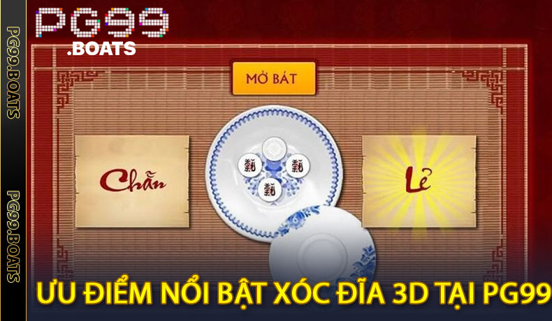 Ưu Điểm Nổi Bật Xóc Đĩa 3D Tại PG99